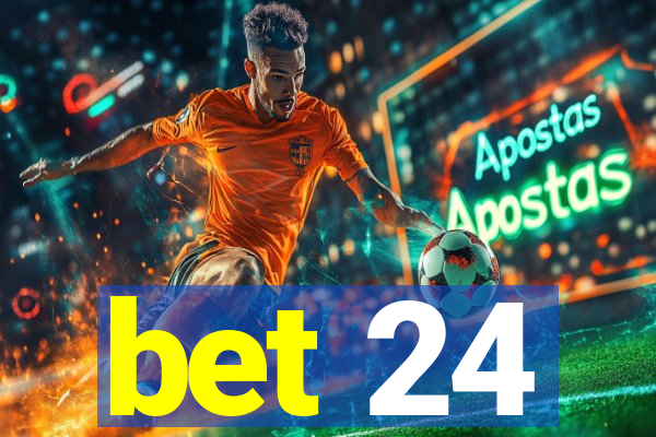 bet 24